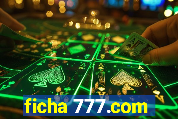 ficha 777.com